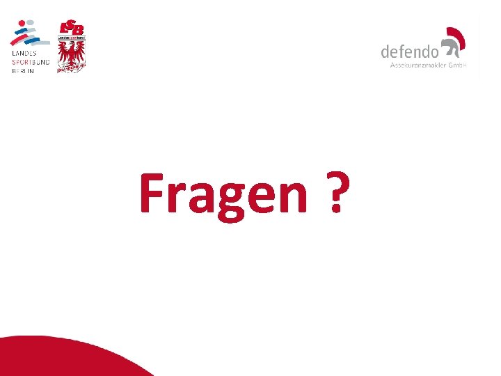 Fragen ? 