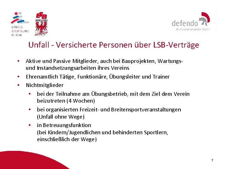 Unfall - Versicherte Personen über LSB-Verträge • • • Aktive und Passive Mitglieder, auch