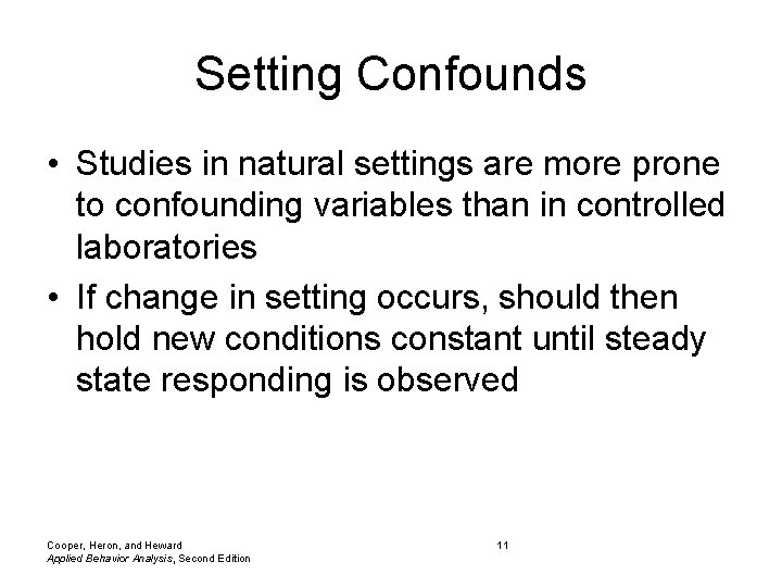 Setting Confounds • Studies in natural settings are more prone to confounding variables than