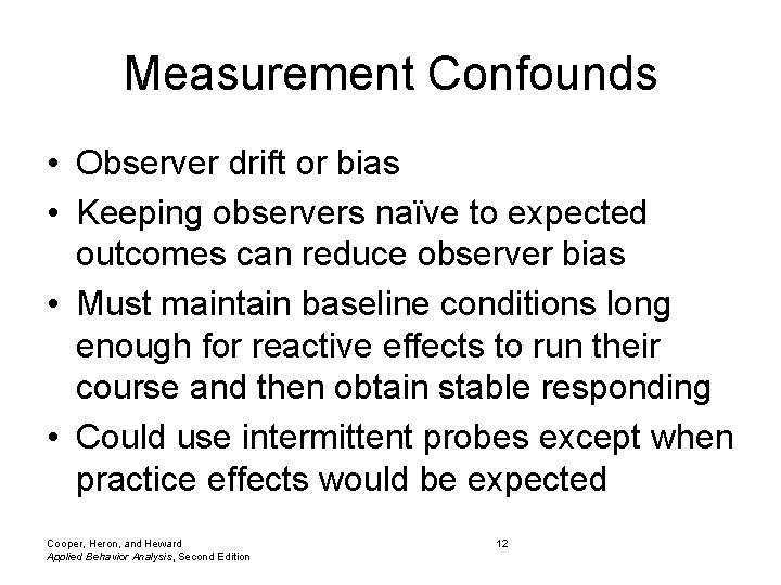 Measurement Confounds • Observer drift or bias • Keeping observers naïve to expected outcomes