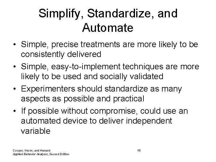 Simplify, Standardize, and Automate • Simple, precise treatments are more likely to be consistently