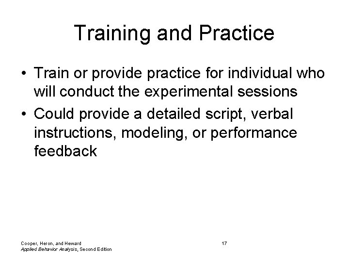 Training and Practice • Train or provide practice for individual who will conduct the