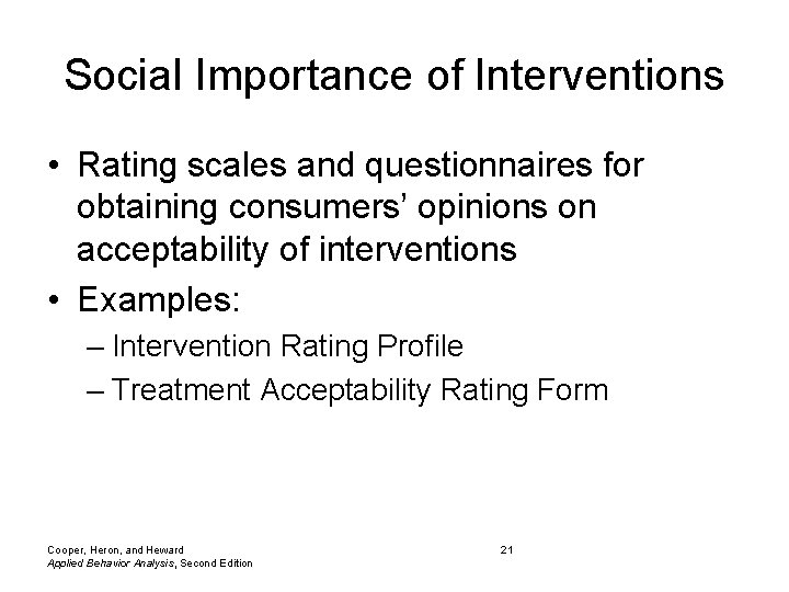 Social Importance of Interventions • Rating scales and questionnaires for obtaining consumers’ opinions on