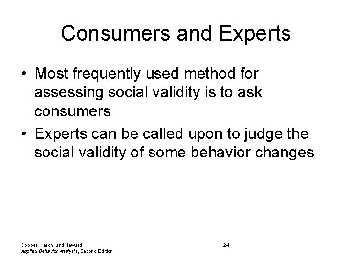 Consumers and Experts • Most frequently used method for assessing social validity is to