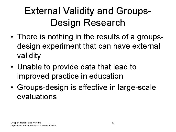 External Validity and Groups. Design Research • There is nothing in the results of