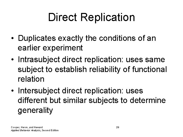 Direct Replication • Duplicates exactly the conditions of an earlier experiment • Intrasubject direct