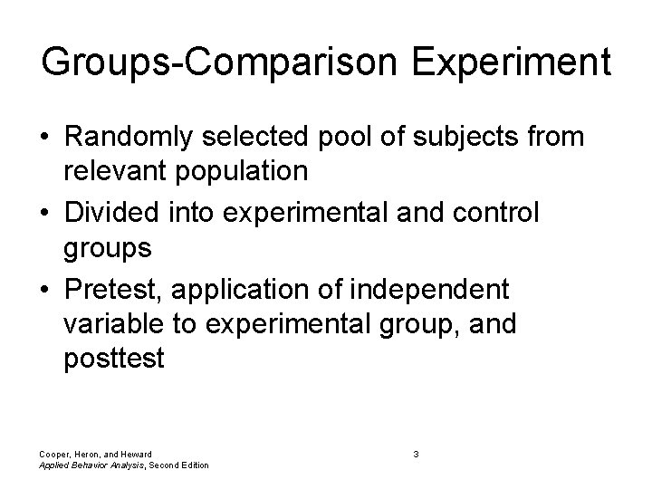 Groups-Comparison Experiment • Randomly selected pool of subjects from relevant population • Divided into