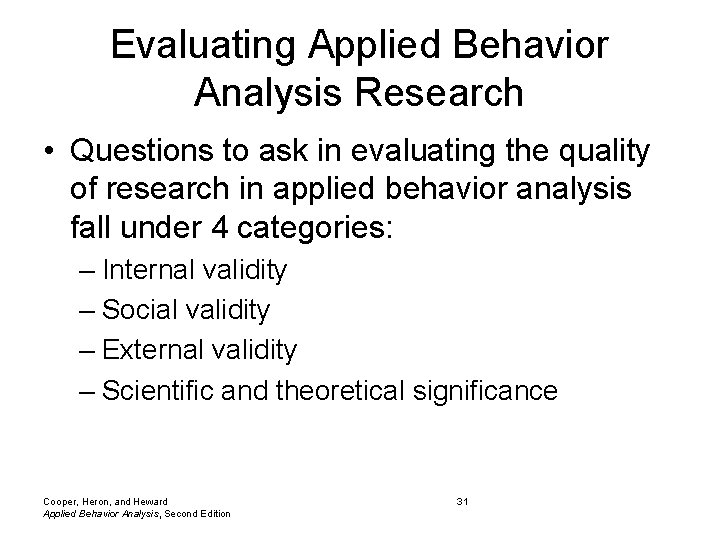 Evaluating Applied Behavior Analysis Research • Questions to ask in evaluating the quality of