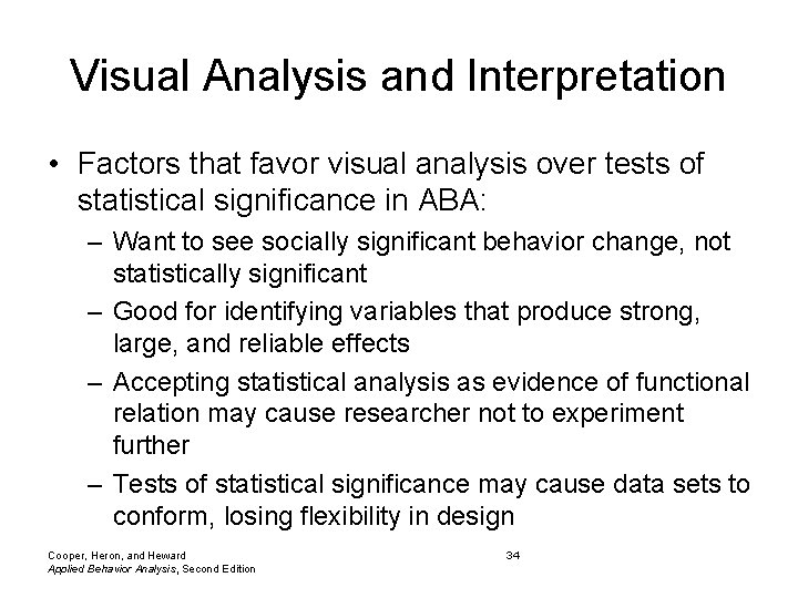 Visual Analysis and Interpretation • Factors that favor visual analysis over tests of statistical