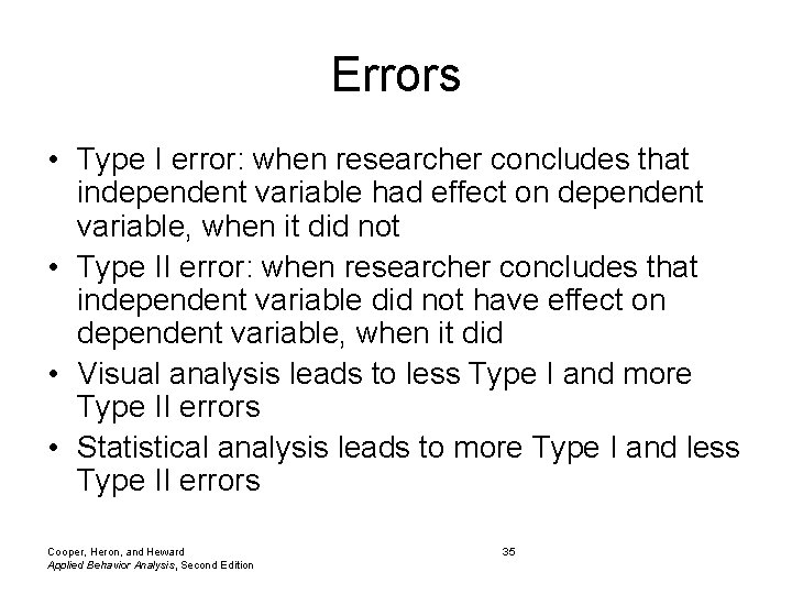 Errors • Type I error: when researcher concludes that independent variable had effect on