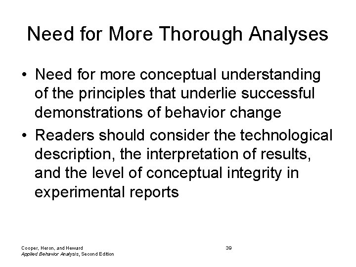 Need for More Thorough Analyses • Need for more conceptual understanding of the principles