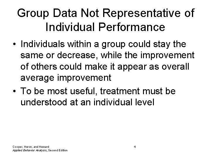 Group Data Not Representative of Individual Performance • Individuals within a group could stay