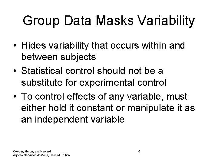 Group Data Masks Variability • Hides variability that occurs within and between subjects •