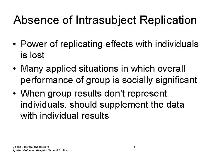 Absence of Intrasubject Replication • Power of replicating effects with individuals is lost •