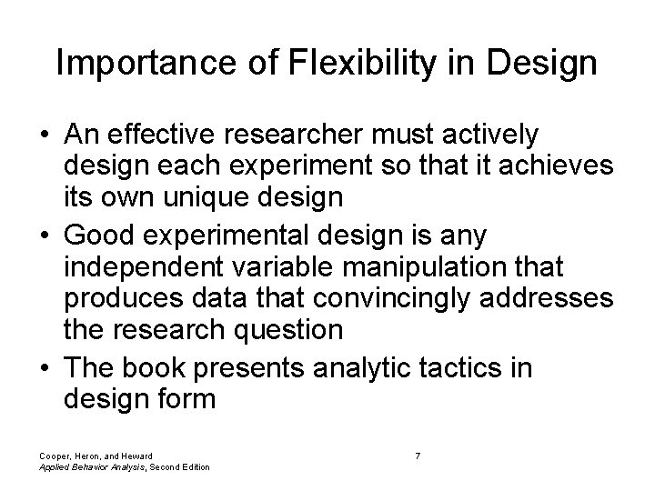 Importance of Flexibility in Design • An effective researcher must actively design each experiment