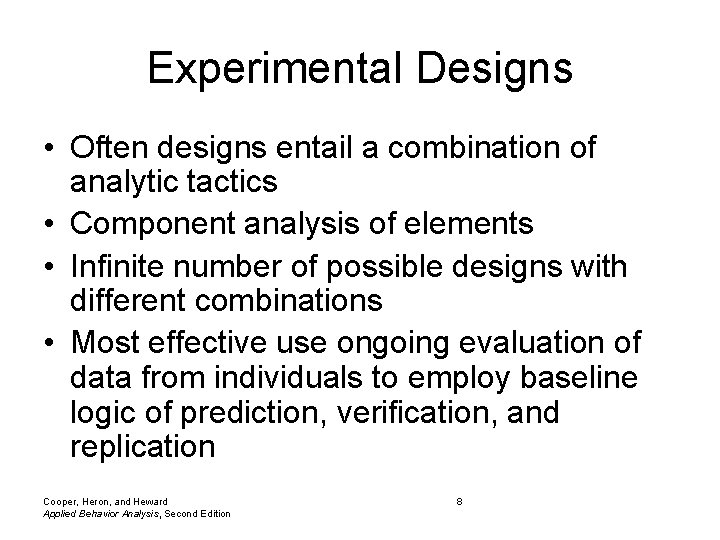 Experimental Designs • Often designs entail a combination of analytic tactics • Component analysis