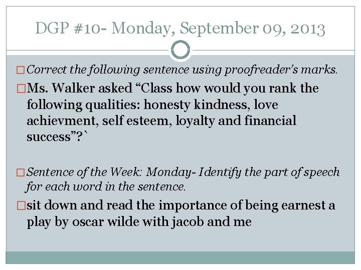 DGP #10 - Monday, September 09, 2013 � Correct the following sentence using proofreader’s