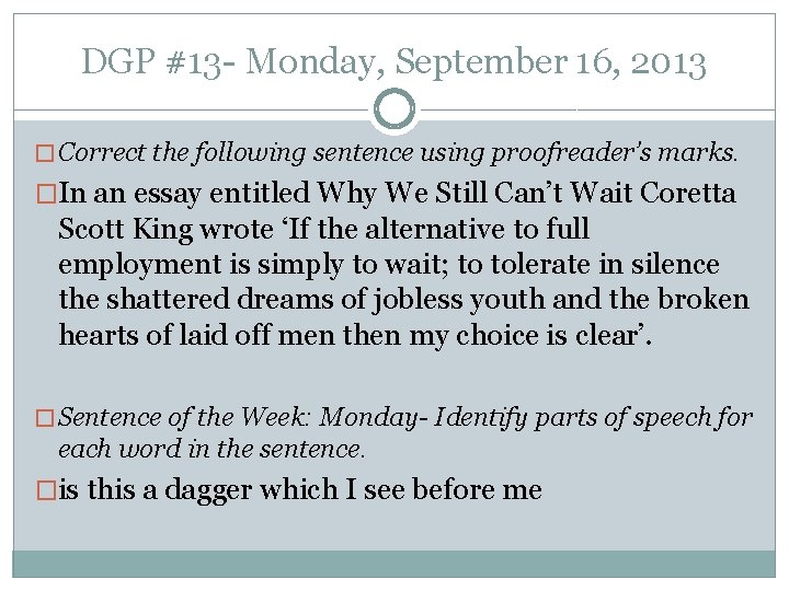 DGP #13 - Monday, September 16, 2013 � Correct the following sentence using proofreader’s