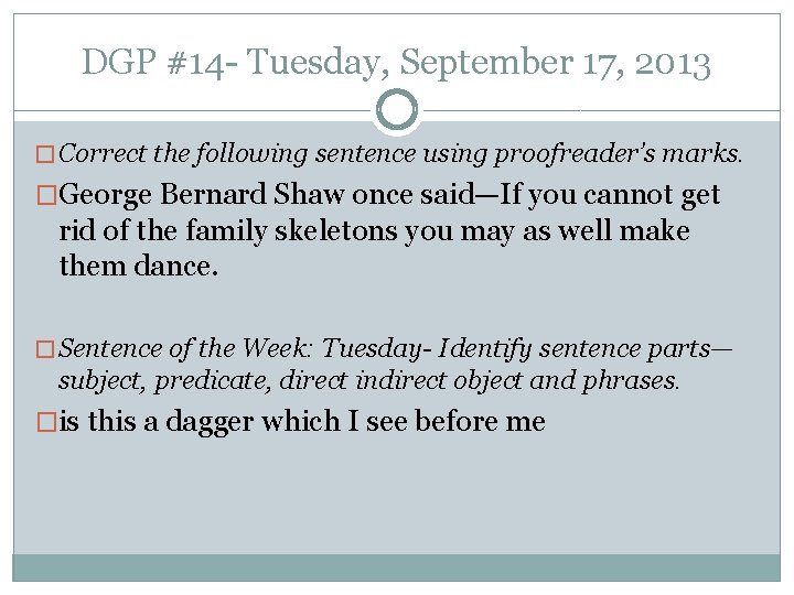 DGP #14 - Tuesday, September 17, 2013 � Correct the following sentence using proofreader’s