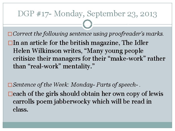 DGP #17 - Monday, September 23, 2013 � Correct the following sentence using proofreader’s