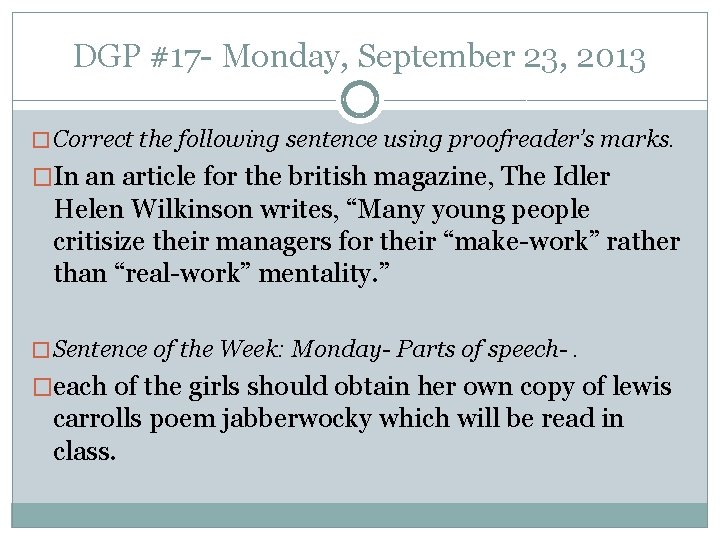 DGP #17 - Monday, September 23, 2013 � Correct the following sentence using proofreader’s
