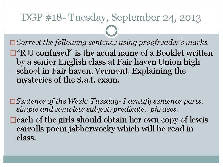 DGP #18 - Tuesday, September 24, 2013 � Correct the following sentence using proofreader’s