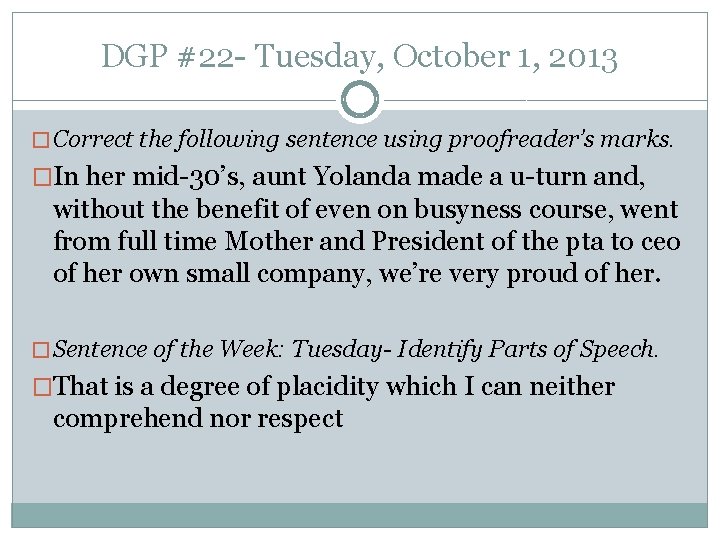 DGP #22 - Tuesday, October 1, 2013 � Correct the following sentence using proofreader’s