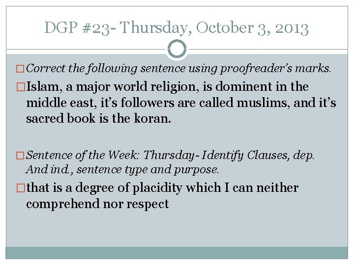 DGP #23 - Thursday, October 3, 2013 � Correct the following sentence using proofreader’s