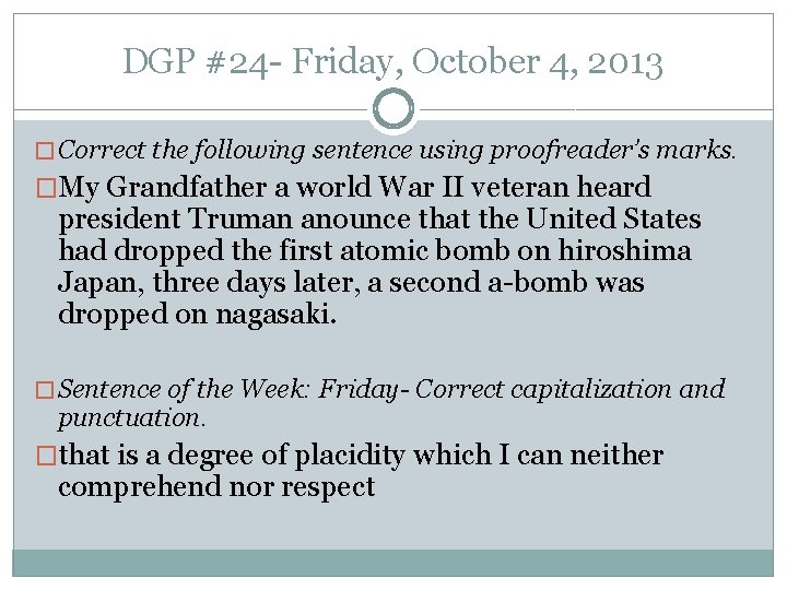 DGP #24 - Friday, October 4, 2013 � Correct the following sentence using proofreader’s