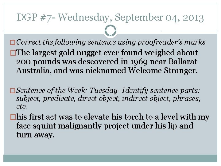 DGP #7 - Wednesday, September 04, 2013 � Correct the following sentence using proofreader’s