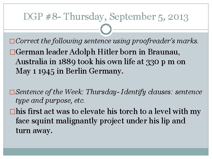 DGP #8 - Thursday, September 5, 2013 � Correct the following sentence using proofreader’s