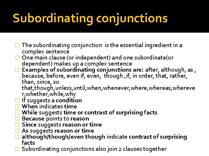 Subordinating conjunctions � � � The subordinating conjunction is the essential ingredient in a