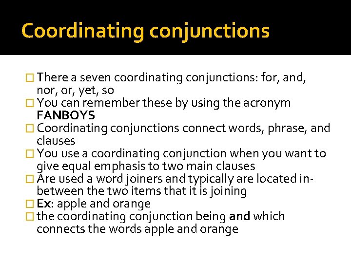 Coordinating conjunctions � There a seven coordinating conjunctions: for, and, nor, yet, so �