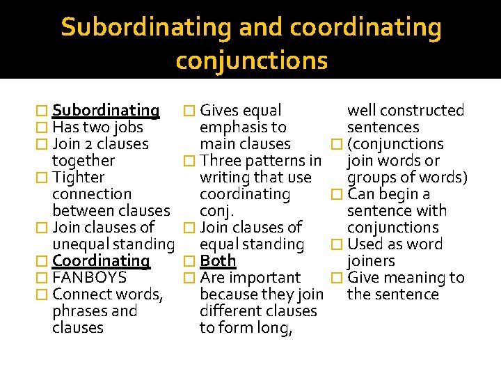 Subordinating and coordinating conjunctions well constructed sentences emphasis to � (conjunctions main clauses join