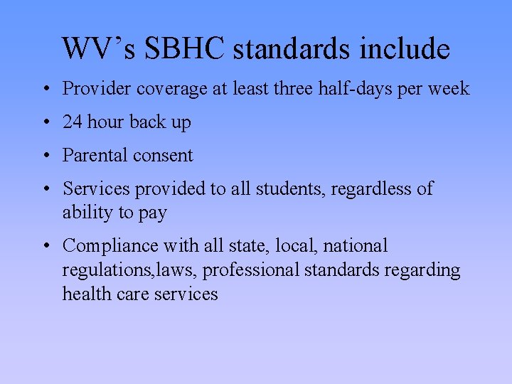 WV’s SBHC standards include • Provider coverage at least three half-days per week •