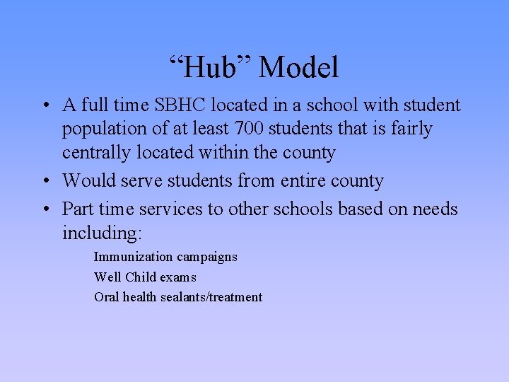 “Hub” Model • A full time SBHC located in a school with student population