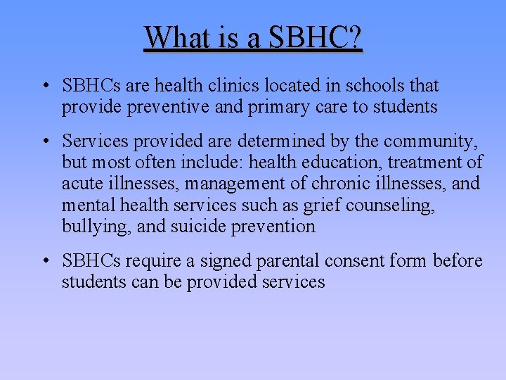 What is a SBHC? • SBHCs are health clinics located in schools that provide
