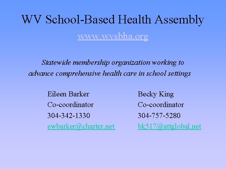 WV School-Based Health Assembly www. wvsbha. org Statewide membership organization working to advance comprehensive