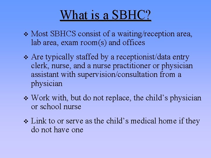 What is a SBHC? v Most SBHCS consist of a waiting/reception area, lab area,