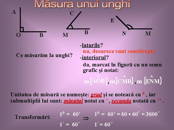 A C E • O B • M Ce măsurăm la unghi? B N