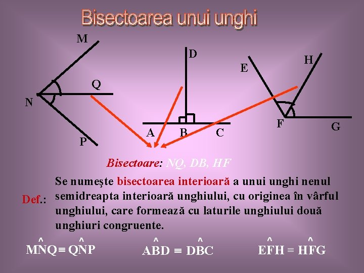 M D H E Q N P A B F C G Bisectoare: NQ,