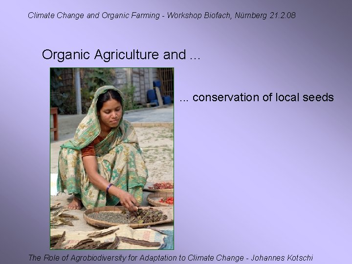 Climate Change and Organic Farming - Workshop Biofach, Nürnberg 21. 2. 08 Organic Agriculture