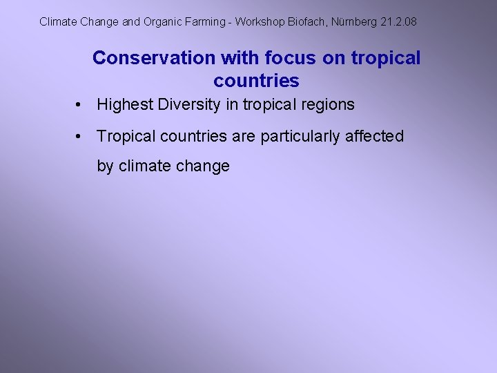 Climate Change and Organic Farming - Workshop Biofach, Nürnberg 21. 2. 08 Conservation with