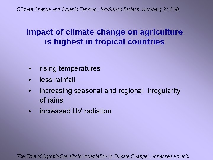 Climate Change and Organic Farming - Workshop Biofach, Nürnberg 21. 2. 08 Impact of