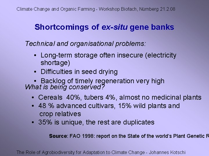 Climate Change and Organic Farming - Workshop Biofach, Nürnberg 21. 2. 08 Shortcomings of