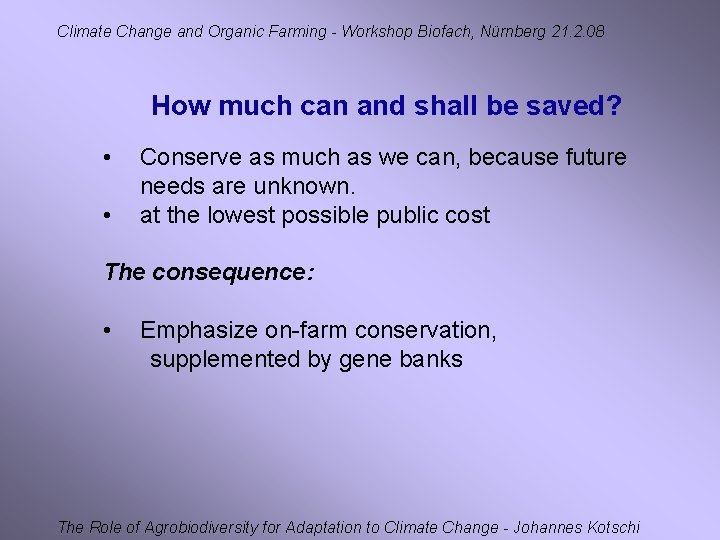 Climate Change and Organic Farming - Workshop Biofach, Nürnberg 21. 2. 08 How much