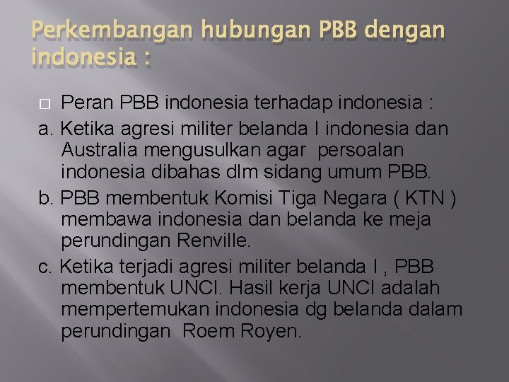 Perkembangan hubungan PBB dengan indonesia : Peran PBB indonesia terhadap indonesia : a. Ketika