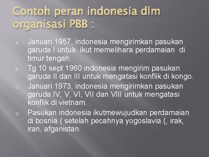 Contoh peran indonesia dlm organisasi PBB : a. b. c. d. Januari 1957, indonesia