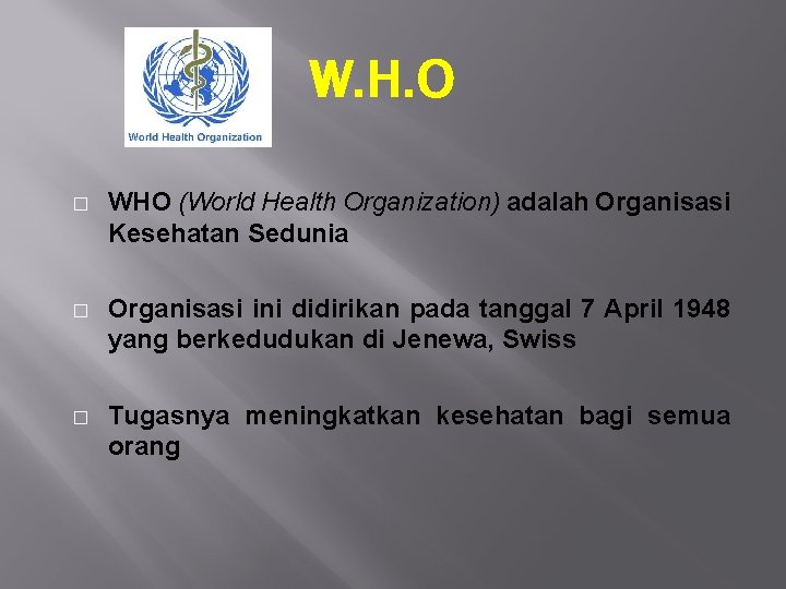 W. H. O � WHO (World Health Organization) adalah Organisasi Kesehatan Sedunia � Organisasi W. H. O � WHO (World Health Organization) adalah Organisasi Kesehatan Sedunia � Organisasi