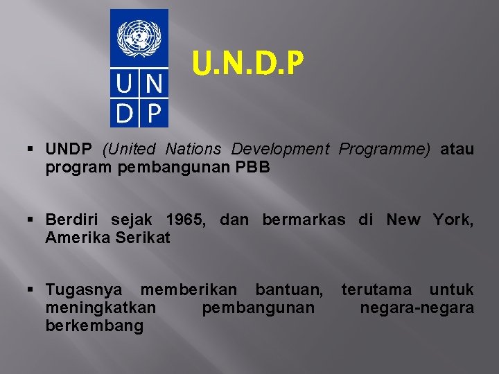 U. N. D. P § UNDP (United Nations Development Programme) atau program pembangunan PBB U. N. D. P § UNDP (United Nations Development Programme) atau program pembangunan PBB